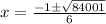x=\frac{-1\pm\sqrt{84001} }{6}