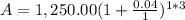A=1,250.00(1+\frac{0.04}{1})^{1*3}