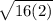 \sqrt{16(2)}