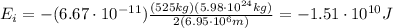 E_i=-(6.67\cdot 10^{-11})\frac{(525 kg)(5.98\cdot 10^{24} kg)}{2(6.95\cdot 10^6 m)}=-1.51\cdot 10^{10}J