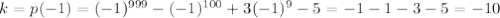 k=p(-1)=(-1)^{999}-(-1)^{100}+3(-1)^9-5=-1-1-3-5=-10