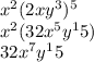 x^{2} (2xy^3)^5\\x^2(32x^5y^15)\\32x^7y^15