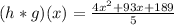 (h * g) (x) = \frac {4x ^ 2 + 93x + 189} {5}