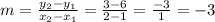 m = \frac{y_2-y_1}{x_2-x_1} = \frac{3-6}{2-1} =\frac{-3}{1} =-3