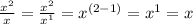 \frac{x^{2}}{x} = \frac{x^2}{x^1}= x^{(2-1)} } = x^1 = x