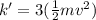 k'=3(\frac{1}{2}mv^2)