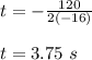 t = -\frac{120}{2(-16)}\\\\t = 3.75\ s