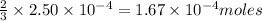 \frac{2}{3}\times 2.50\times 10^{-4}=1.67\times 10^{-4}moles