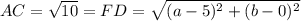 AC=\sqrt{10}=FD=\sqrt{(a-5)^2+(b-0)^2}