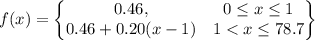 f(x) = \begin{Bmatrix}0.46, & 0\leq x\leq1\\ 0.46+0.20(x-1) & 1