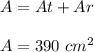 A = At + Ar\\\\A = 390\ cm ^ 2