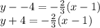 y --4 = -\frac{2}{3}(x-1)\\y + 4 = -\frac{2}{3}(x -1)