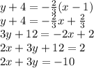 y + 4 = -\frac{2}{3}(x -1)\\y + 4 = -\frac{2}{3}x + \frac{2}{3}\\3y + 12 = -2x + 2\\2x + 3y + 12 = 2\\2x + 3y = -10