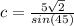 c=\frac{5\sqrt{2}}{sin(45)}