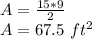 A = \frac {15 * 9} {2}\\A = 67.5\ ft ^ 2
