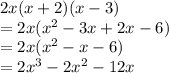 2x(x+2)(x-3)\\=2x(x^2 -3x+2x-6)\\=2x(x^2 -x -6)\\=2x^3 -2x^2 -12x