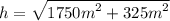 h=\sqrt{{1750m}^{2}+{325m}^{2}}