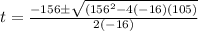 t=\frac{-156\pm \sqrt{(156^2-4(-16)(105)}}{2(-16)}