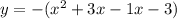 y=-(x^2+3x-1x-3)