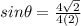 sin\theta = \frac{4\sqrt{2}}{4(2)}