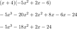 (x+4)(-5x^2+2x-6)\\\\-5x^3 - 20x^2 + 2x^2+8x-6x-24\\\\-5x^3-18x^2 +2x - 24