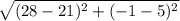 \sqrt{(28 - 21)^{2} + (-1 - 5)^{2} }