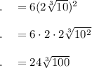 .\quad =6(2\sqrt[3]{10})^{2}\\\\.\quad =6\cdot 2\cdot 2\sqrt[3]{10^2}\\\\.\quad =24\sqrt[3]{100}