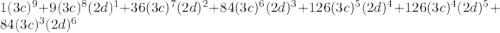 1(3c)^{9} +9(3c)^{8}(2d)^{1} +36(3c)^{7}(2d)^{2} +84(3c)^6(2d)^3+126(3c)^5(2d)^4+126(3c)^4(2d)^5+84(3c)^3(2d)^6