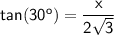 \sf tan(30^o)=\dfrac{x}{2\sqrt{\sf 3}}