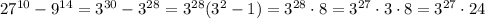 27^{10}-9^{14}=3^{30}-3^{28}=3^{28}(3^2-1)=3^{28}\cdot 8=3^{27}\cdot3\cdot8=3^{27}\cdot24