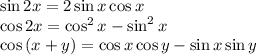 \sin{2x}=2\sin{x}\cos{x}\\ \cos{2x}=\cos^2{x}-\sin^2{x} \\ \cos{(x+y)}=\cos{x}\cos{y}-\sin{x}\sin{y}