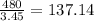 \frac{480}{3.45} = 137.14