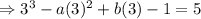 \Rightarrow 3^3-a(3)^2+b(3)-1=5