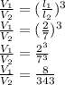 \frac{V_1}{V_2} =( \frac{l_1}{l_2} )^{3} \\ \frac{V_1}{V_2} =( \frac{2}{7} )^{3} \\ \frac{V_1}{V_2} = \frac{2^{3}}{7^{3}} \\ \frac{V_1}{V_2} = \frac{8}{343} \\