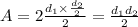 A=2 \frac{d_1\times \frac{d_2}{2} }{2} = \frac{d_1d_2}{2}