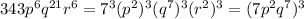 343p^6q^{21}r^6=7^3(p^2)^3(q^7)^3(r^2)^3=(7p^2q^7)^3
