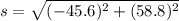 s=\sqrt{(-45.6)^2+(58.8)^2}