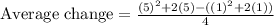 \text{Average change}=\frac{(5)^2+2(5)-((1)^2+2(1))}{4}