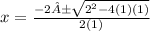 x = \frac{-2±\sqrt{2^{2}-4(1)(1)} }{2(1)}
