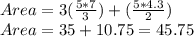 Area=3(\frac{5*7}{3} )+(\frac{5*4.3}{2})\\Area=35+10.75=45.75