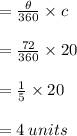 =  \frac{ \theta}{360 \degree}  \times c \\  \\  =  \frac{72 \degree}{360 \degree}   \times 20\\  \\  = \frac{1}{5}   \times 20 \\  \\  = 4 \: units \\