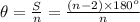 \theta=\frac{S}{n} =\frac{(n-2)\times180^o}{n}