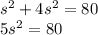 s^2+4s^2=80\\5s^2=80