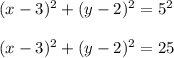 (x-3)^{2}+(y-2)^{2}=5^{2}\\\\(x-3)^{2}+(y-2)^{2}=25