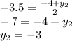 -3.5=\frac{-4+y_2}{2}\\-7=-4+y_2\\y_2=-3