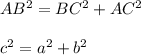AB^{2}=BC^{2}+AC^{2}\\\\c^{2}=a^{2}+b^{2}