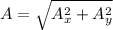 A=\sqrt{A_{x}^2 +A_{y}^2}
