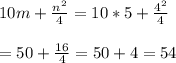 10m+\frac{n^{2}}{4}=10*5+\frac{4^{2} }{4}\\\\=50+\frac{16}{4}=50+4=54