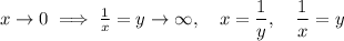 x\to 0 \implies \frac{1}{x}=y\to\infty,\quad x = \dfrac{1}{y},\quad \dfrac{1}{x}=y
