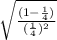 \sqrt{\frac{(1-\frac{1}{4} )}{(\frac{1}{4}) ^2} }